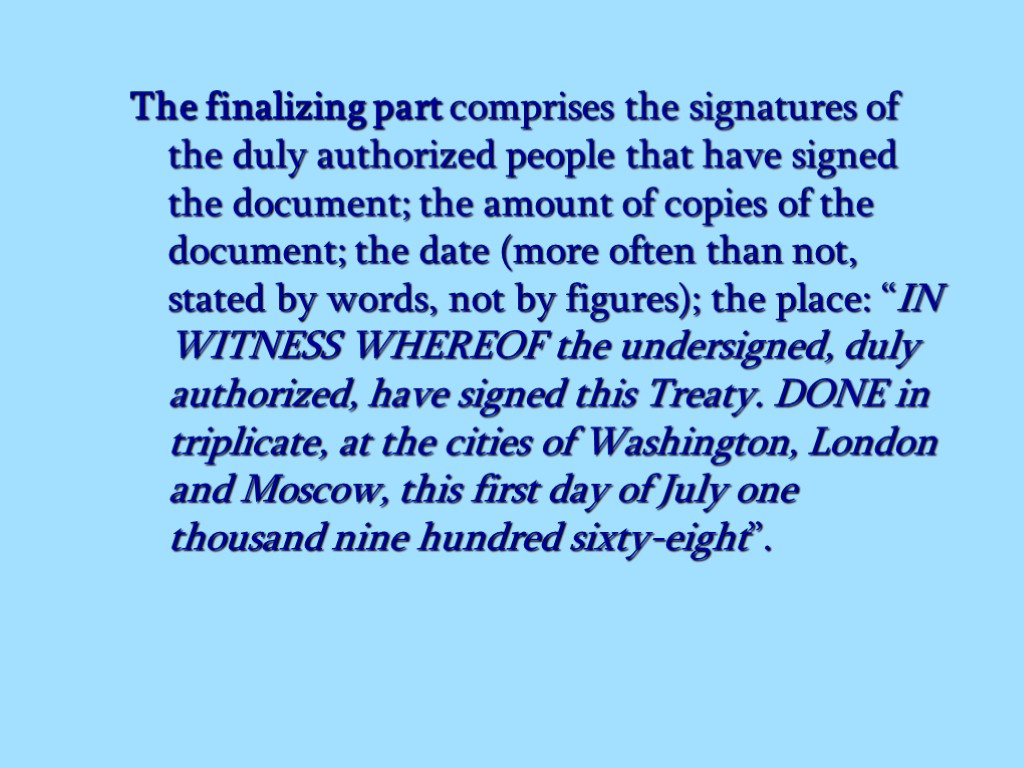 The finalizing part comprises the signatures of the duly authorized people that have signed